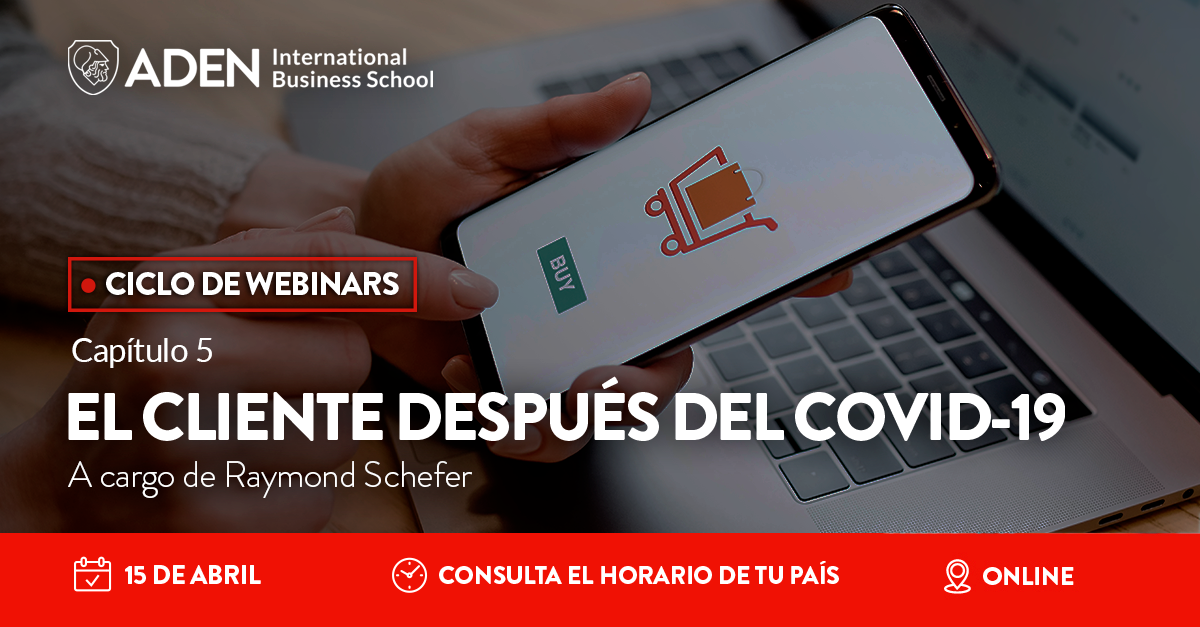 Webinar “El cliente después del COVID-19” a cargo de Raymond Schefer