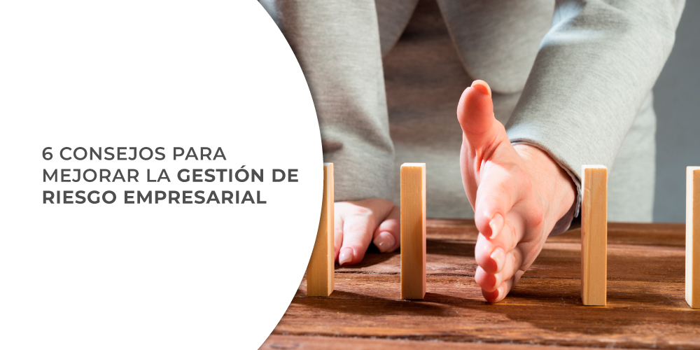 6 consejos para mejorar la Gestión de Riesgo Empresarial